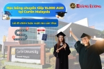 HỌC BỔNG CHUYỂN TIẾP 15.000 AUD TẠI CURTIN MALAYSIA – LỐI ĐI CHIẾN LƯỢC VƯỢT RÀO CẢN VISA